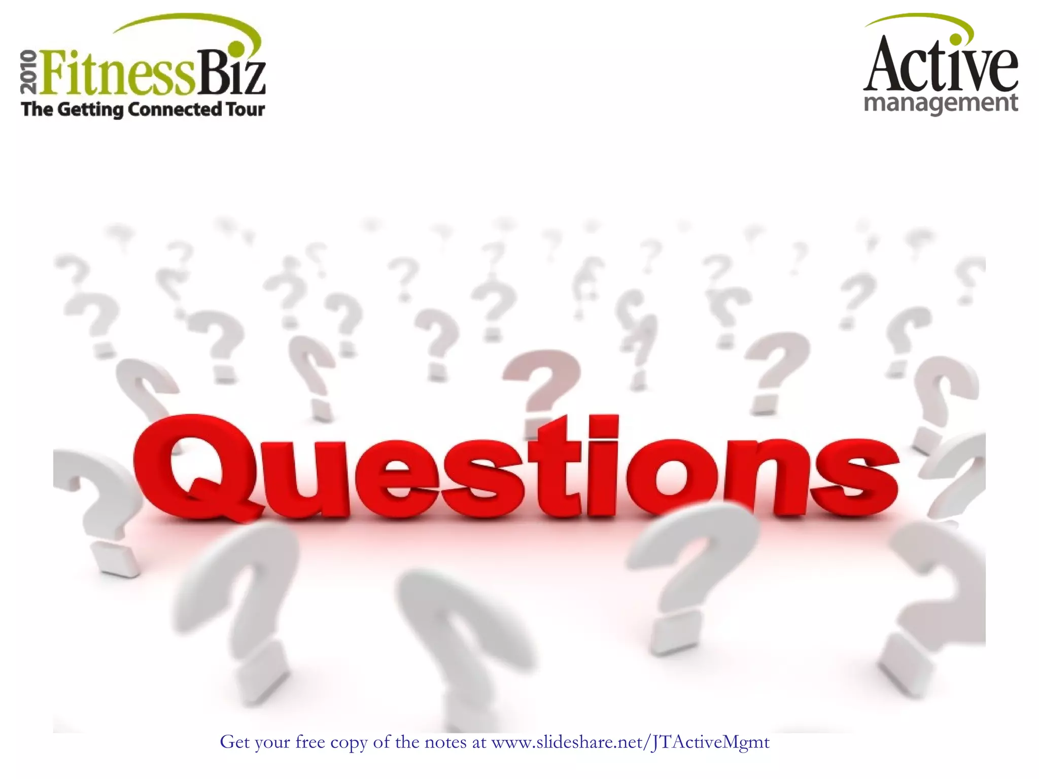 Get your free copy of the notes at www.slideshare.net/JTActiveMgmt
 