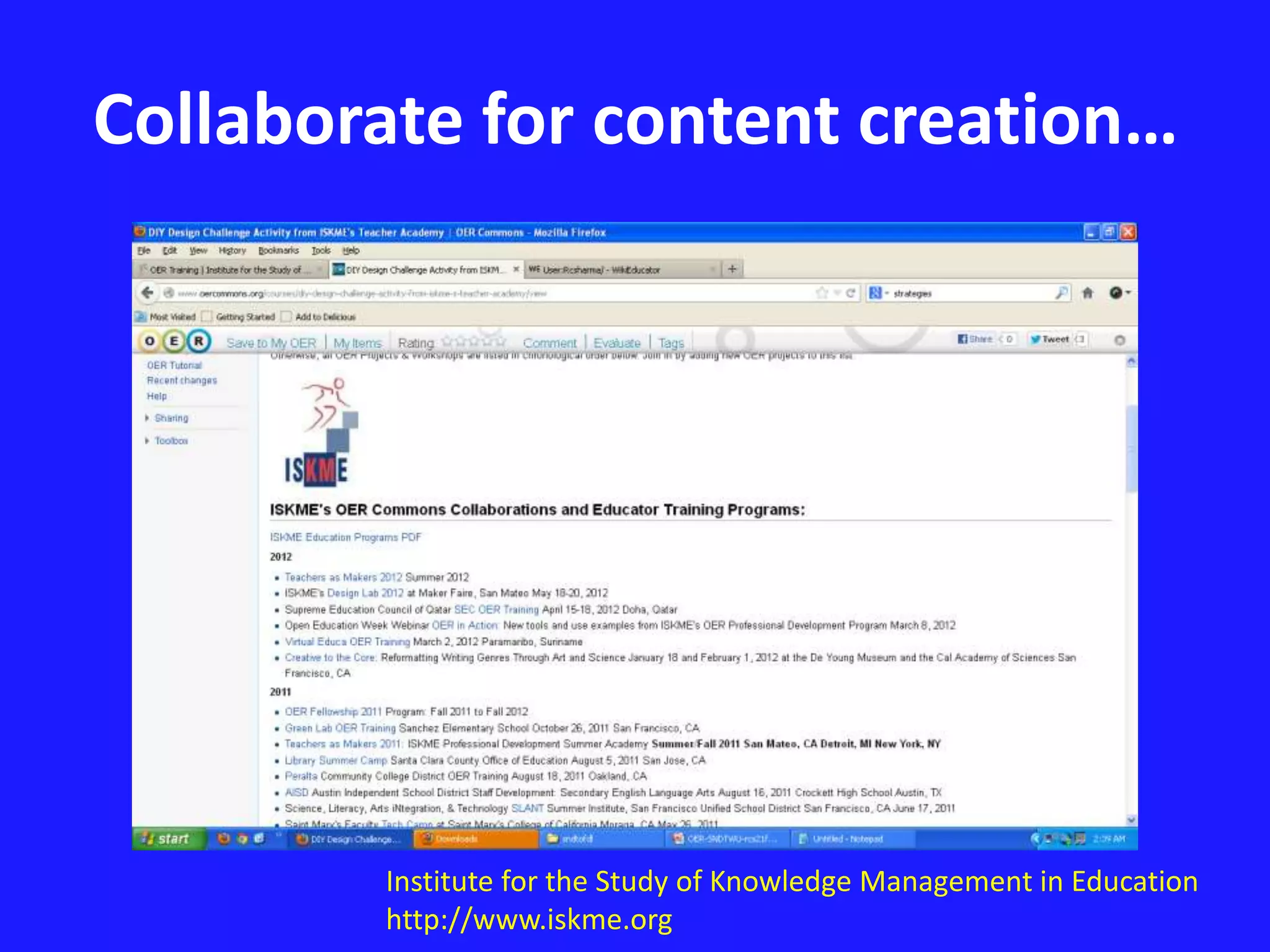 Collaborate for content creation… 
Institute for the Study of Knowledge Management in Education 
http://www.iskme.org 
 