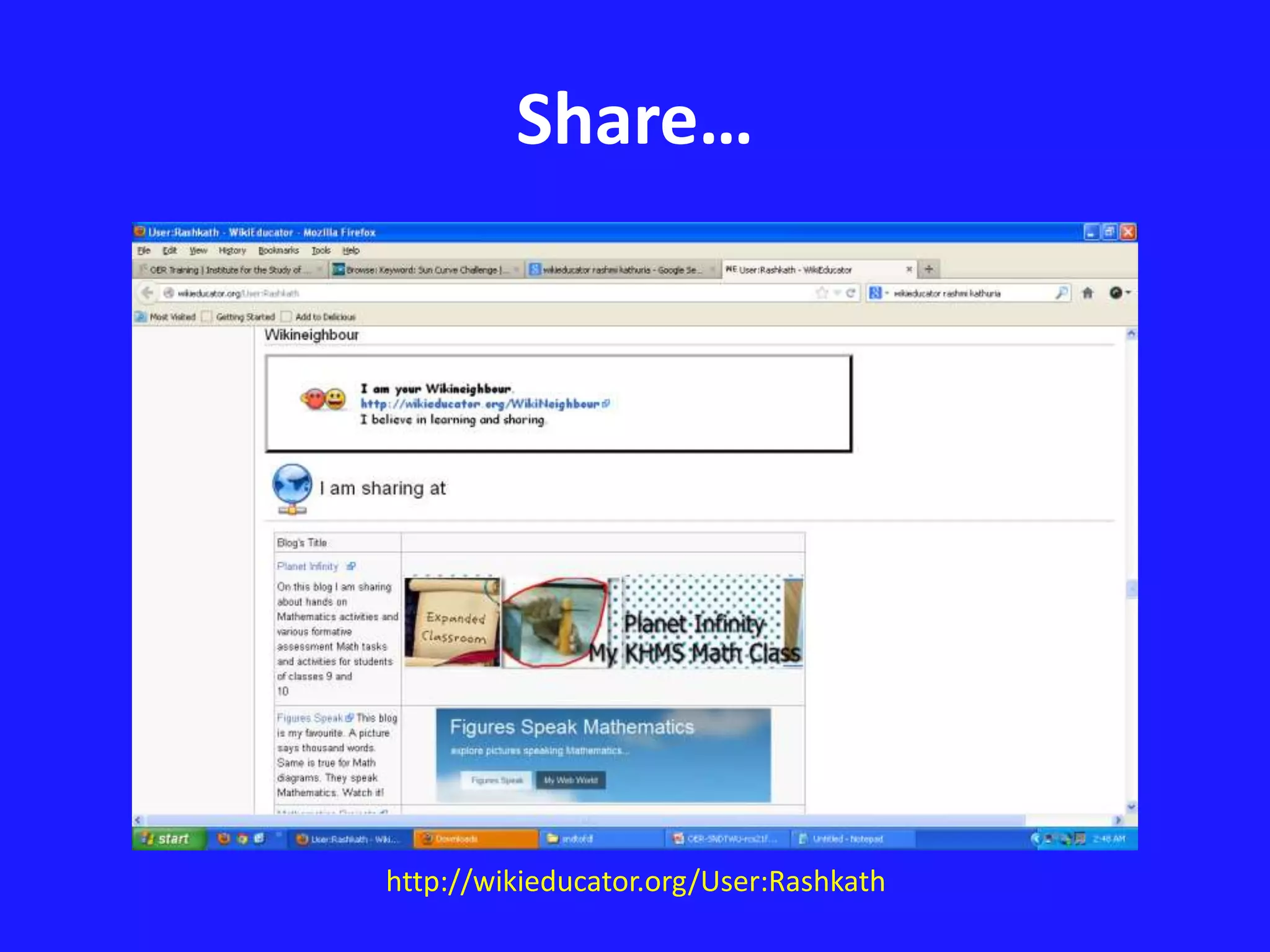 Share… 
http://wikieducator.org/User:Rashkath 
 