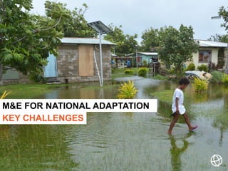 KEY CHALLENGES
M&E FOR NATIONAL ADAPTATION
 