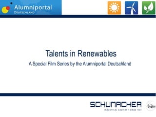 Talents in Renewables
A Special Film Series by the Alumniportal Deutschland
 