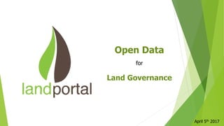 Open Data
for
Land Governance
April 5th 2017
 