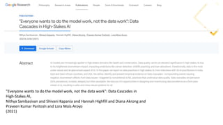 "Everyone wants to do the model work, not the data work": Data Cascades in
High-Stakes AI,
Nithya Sambasivan and Shivani K...