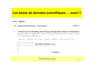 Les bases de données scientifiques … aussi !!
hubmed.org 13
 