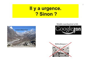 Il y a urgence.
? Sinon ?
Modèle marchand de la bib.
25
Autarcithécaires
Bibliothèques ?
 
