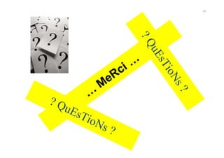 …
MeRci …
? QuEsTioNs ?
?QuEsTioNs?
26
 