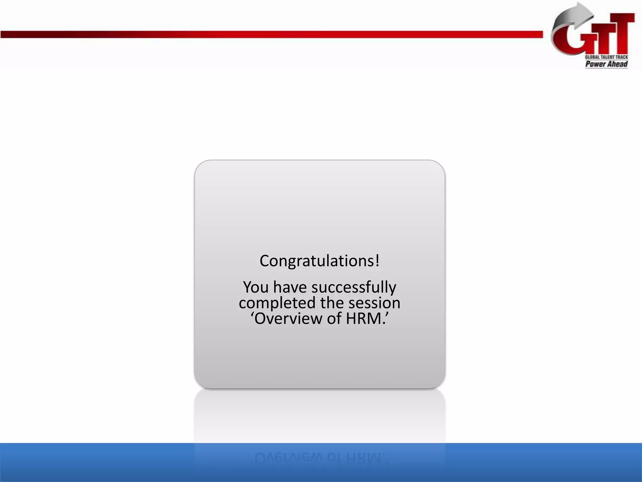 Congratulations!
 You have successfully
completed the session
  ‘Overview of HRM.’
 