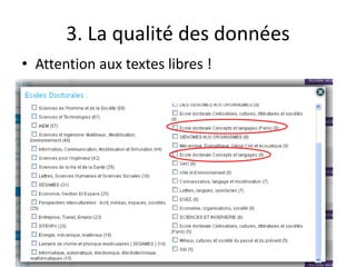3. La qualité des données
• Attention aux textes libres !
 