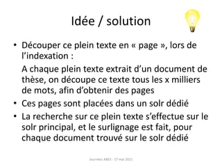 Idée / solution
• Découper ce plein texte en « page », lors de
l’indexation :
A chaque plein texte extrait d’un document d...