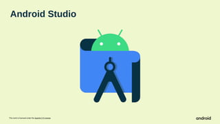 This work is licensed under the Apache 2.0 License
Android Studio
 