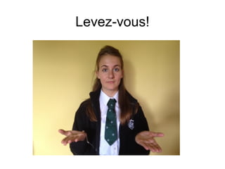 Levez-vous!
 