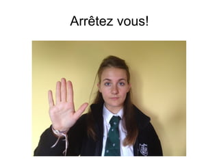 Arrêtez vous!
 