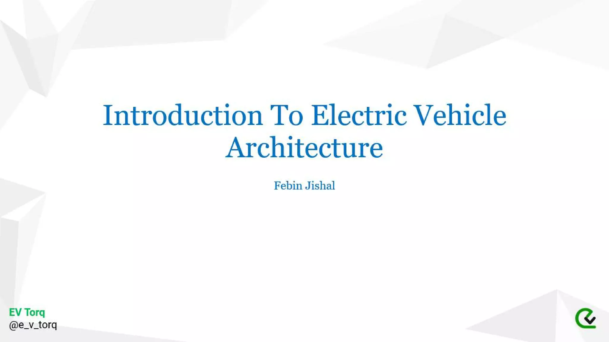 Introduction to Electric vehicle architecture | EV Torq | Febin Jishal ...