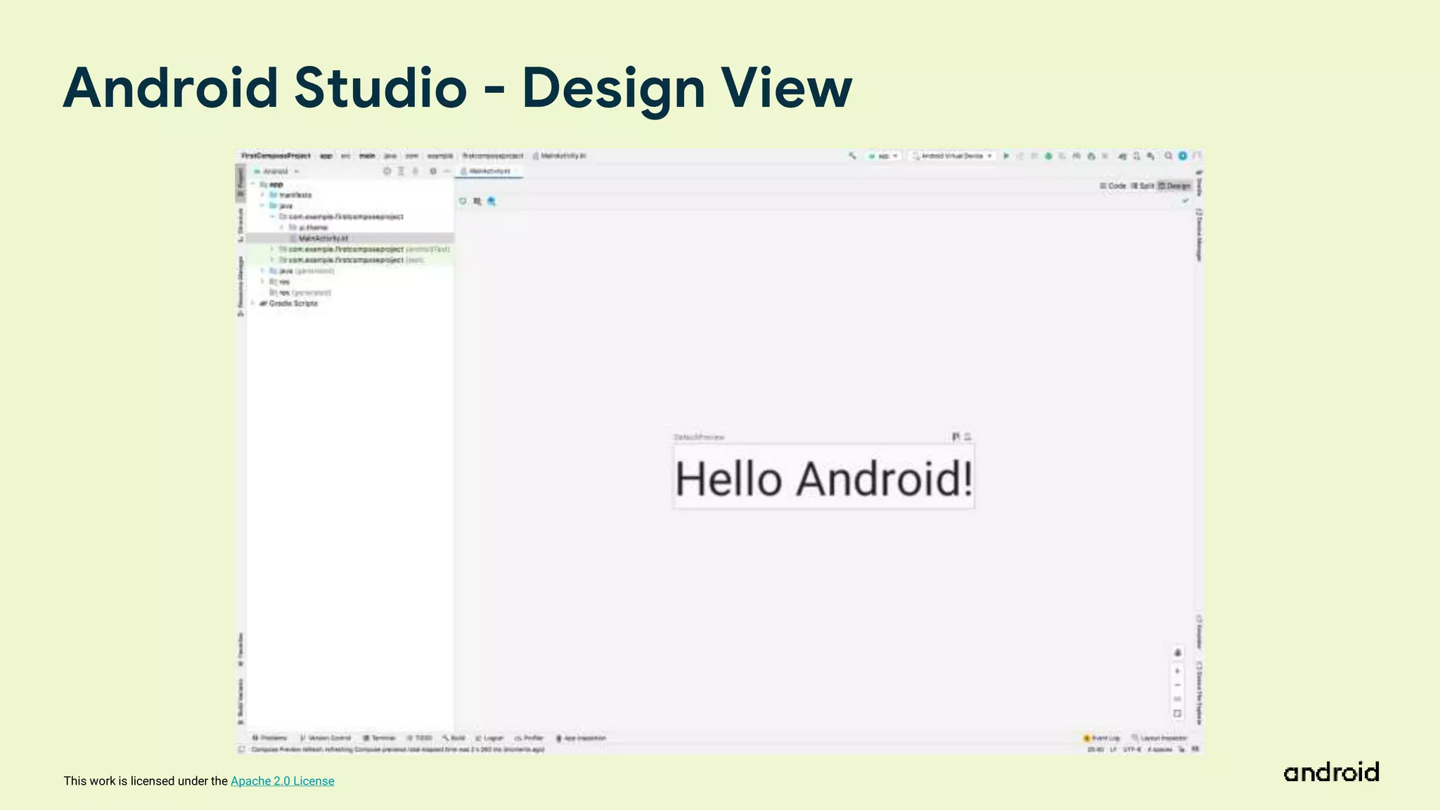This work is licensed under the Apache 2.0 License
Android Studio - Design View
 