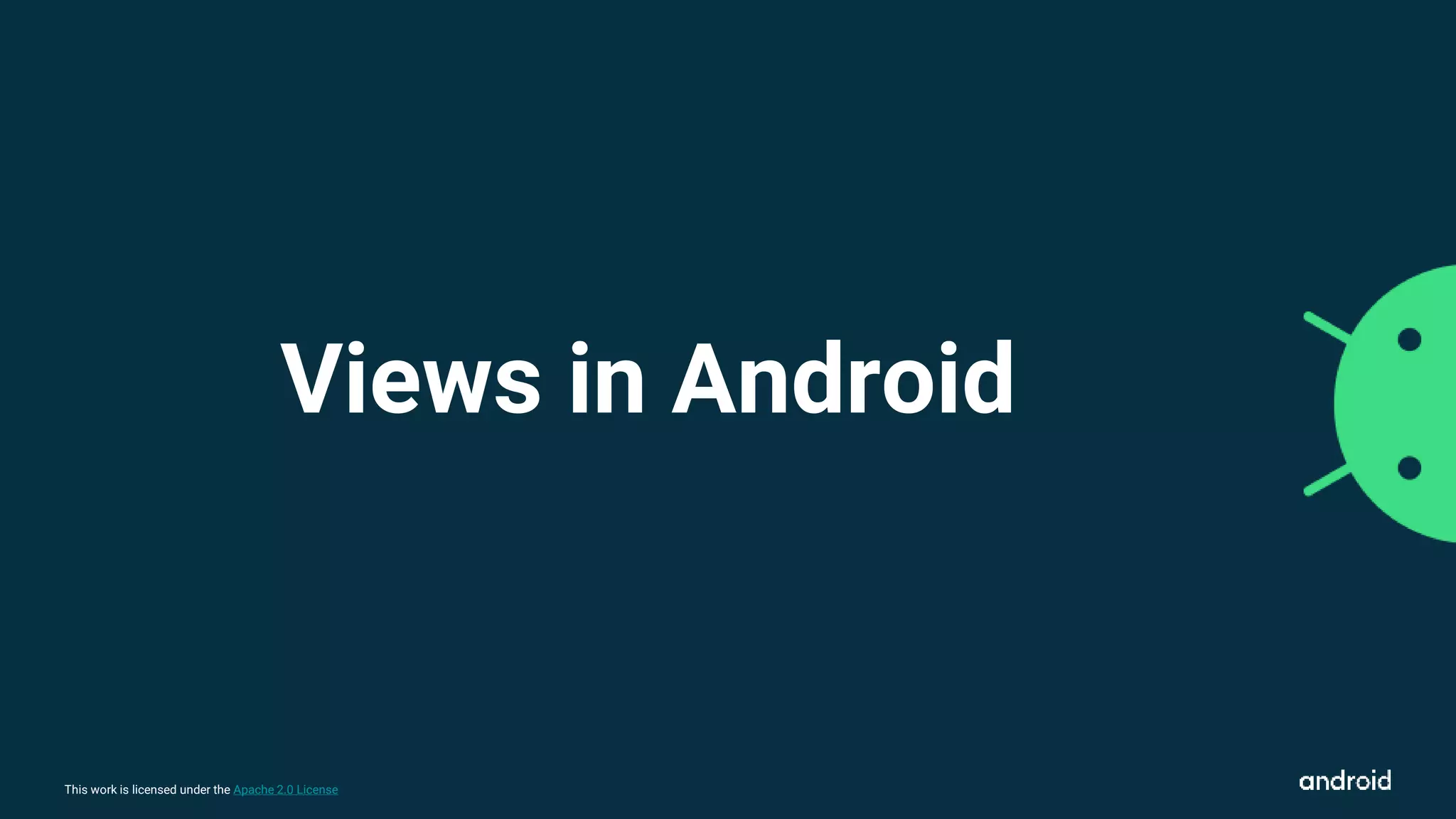 This work is licensed under the Apache 2.0 License
Views in Android
 