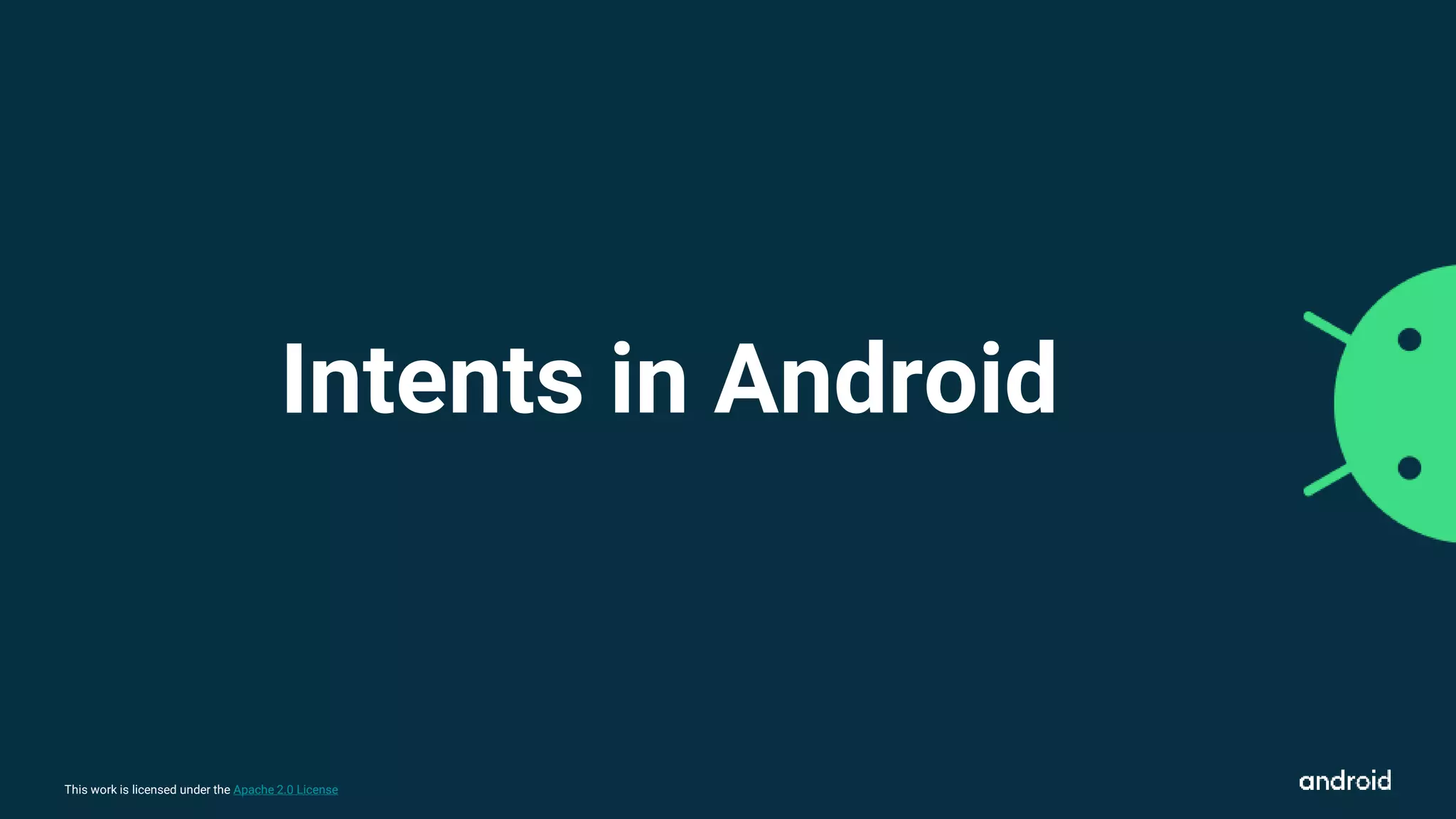 This work is licensed under the Apache 2.0 License
Intents in Android
 