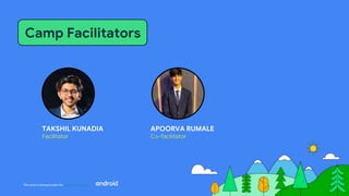 This work is licensed under the Apache 2.0 License
TAKSHIL KUNADIA
Facilitator
Camp Facilitators
APOORVA RUMALE
Co-facilitator
 