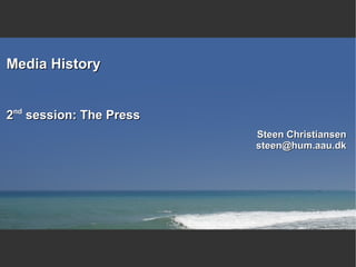 Media History ,[object Object],Steen Christiansen [email_address] 