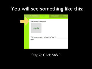 You will see something like this:  Step 6: Click SAVE 