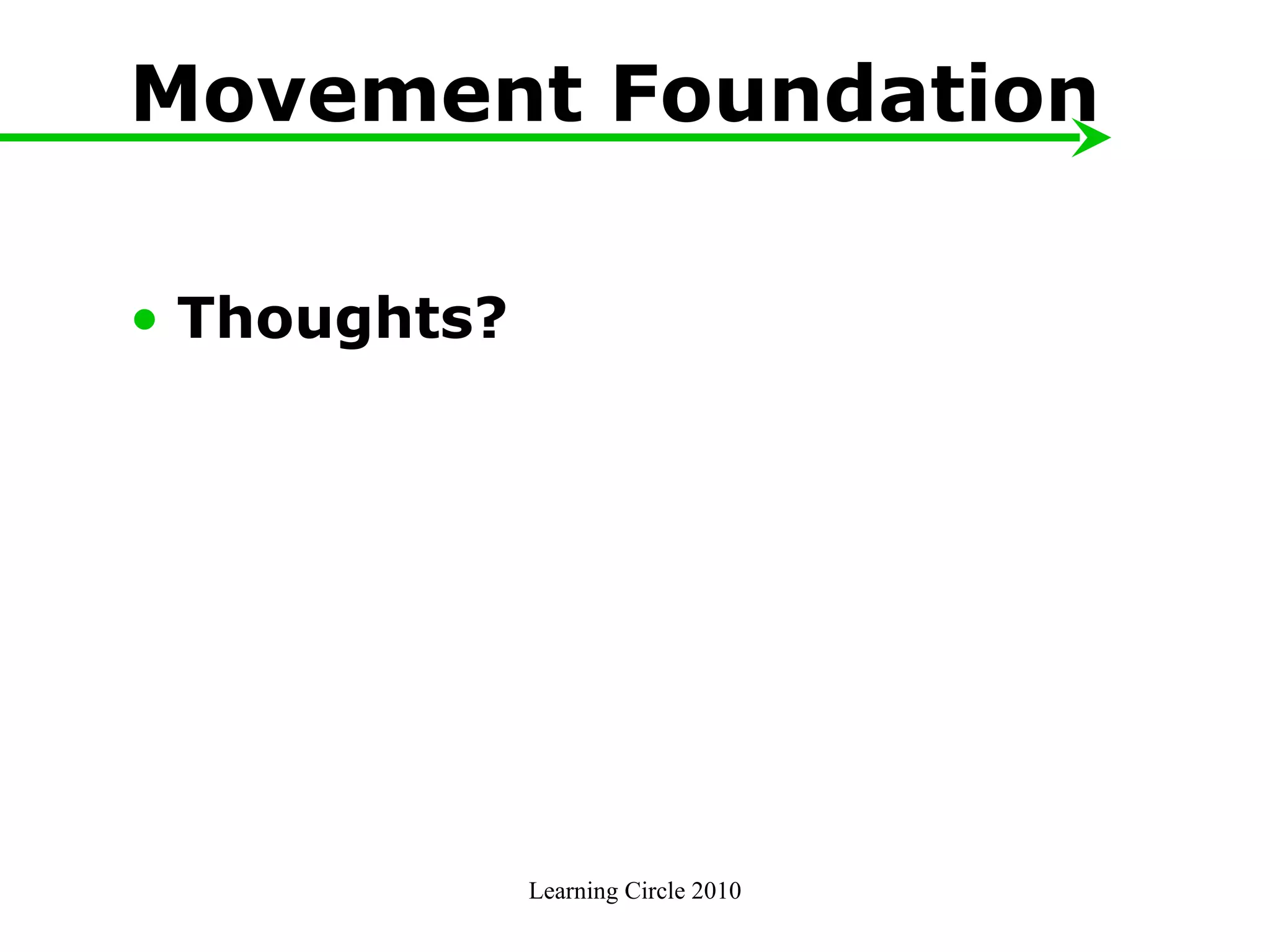 Movement Foundation Thoughts? Learning Circle 2010 