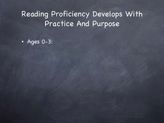 Reading Proficiency Develops With Practice And Purpose Ages 0-3:  