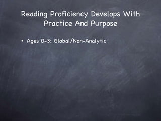 Reading Proficiency Develops With Practice And Purpose Ages 0-3: Global/Non-Analytic 