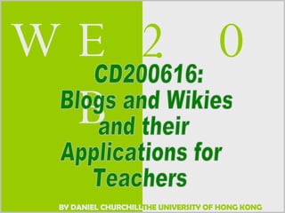 CD200616:  Blogs and Wikies  and their Applications for  Teachers 