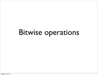 Bitwise operations

Tuesday, July 3, 12

 