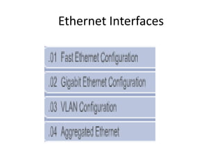 Ethernet Interfaces
 