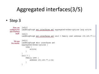 Aggregated interfaces(3/5)
• Step 3
 