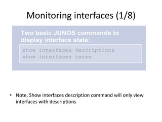 Monitoring interfaces (1/8)
• Note, Show interfaces description command will only view
interfaces with descriptions
 