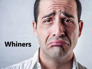 Whiners
 