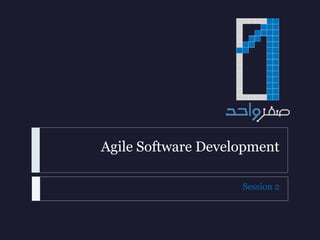 Agile Software Development
Session 2
 