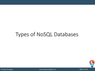 Slide 2 of 20© People Strategists www.peoplestrategists.com
Types of NoSQL Databases
 