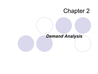Chapter 2
Demand Analysis
 
