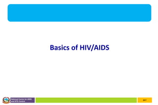 2017
National Centre for AIDS
and STD Control
Basics of HIV/AIDS
 