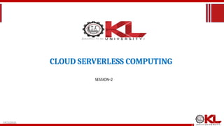 19CS3281S
CLOUD SERVERLESS COMPUTING
SESSION-2
 