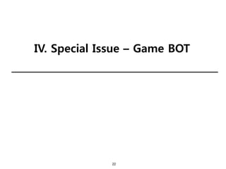 22
IV. Special Issue – Game BOT
 