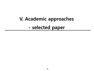 36
V. Academic approaches
- selected paper
 