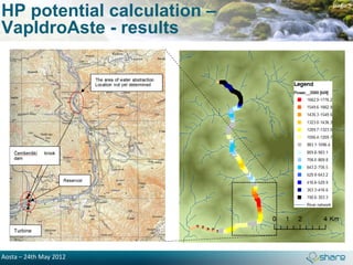 HP potential calculation –
                             page 9


VapIdroAste - results




Aosta – 24th May 2012
 