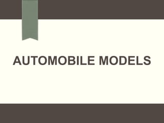 AUTOMOBILE MODELS
 
