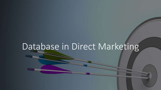 Database in Direct Marketing
 