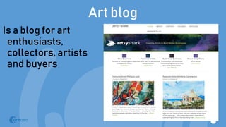 Art blog
Is a blog for art
enthusiasts,
collectors, artists
and buyers
 
