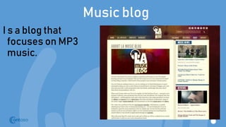 Music blog
I s a blog that
focuses on MP3
music.
 