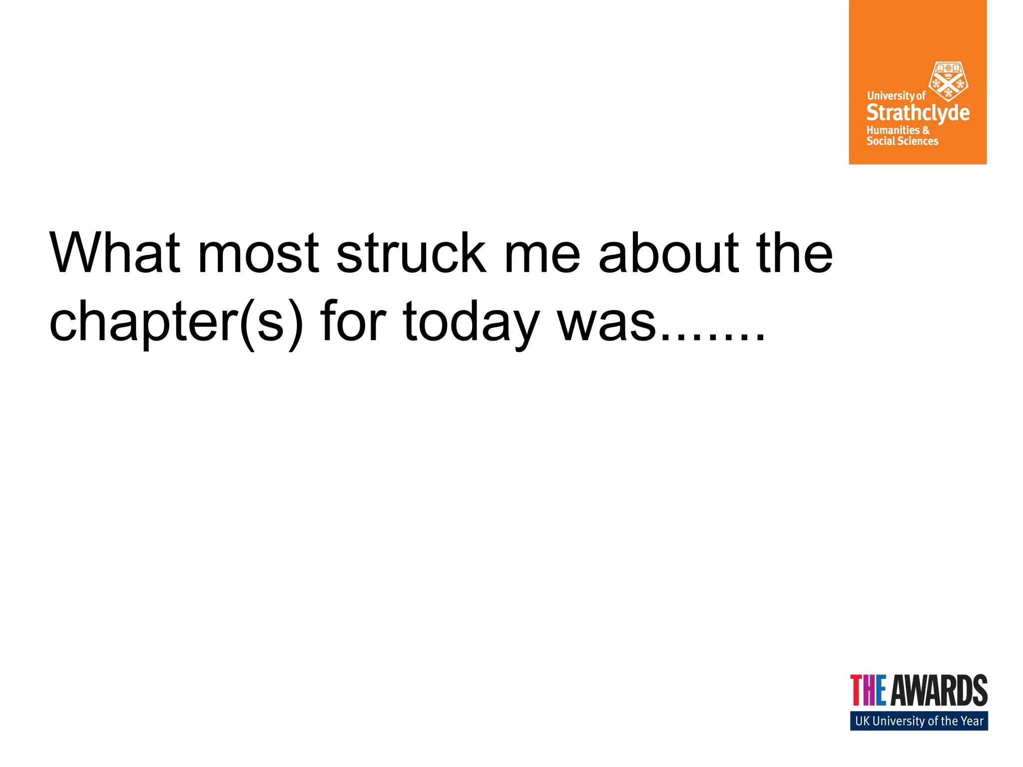 What most struck me about the 
chapter(s) for today was....... 
 