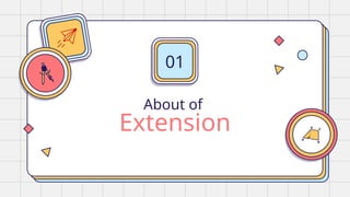 01
About of
Extension