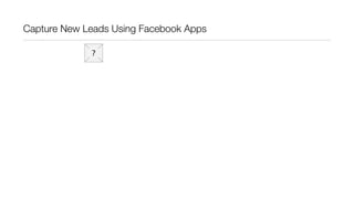 Capture New Leads Using Facebook Apps
 