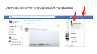 Allows You To Network And Get Social As Your Business
 