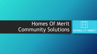 Homes Of Merit
Community Solutions
 