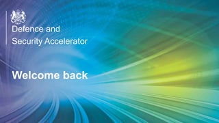 OFFICIAL
Welcome back
Defence and
Security Accelerator
 